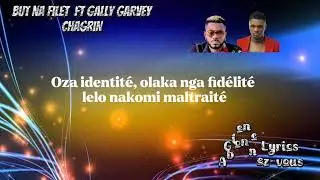 But na filet ft gally garvey chagrin (Lyrics/paroles)