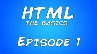 HTML - The Basics | Episode 1