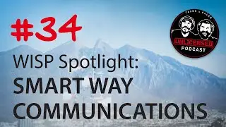 #34 Unlicensed Podcast - WISP Spotlight: Smart Way Communications