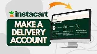How To Make a Instacart Delivery Account (Quick Guide)