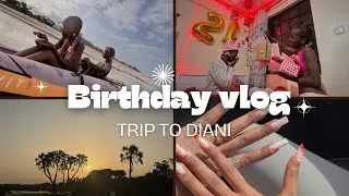 Birthday vlog 🎂 | Trip to Diani🏖️, gifts🎁, birthdaynails, summertides👙