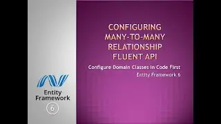 22 - Configure Many to Many Relationship in Fluent API | Code First | EF 6