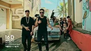 Luis Fonsi - Despacito (16D AUDIO) ft. Daddy Yankee