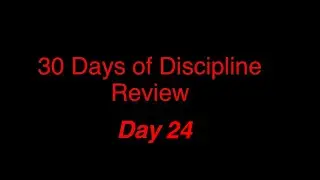30 Days of Discipline Day 24