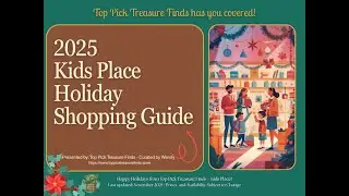 2025 Kids Place Holiday Shopping Guide Brought to You By: Top Pick Treasure Finds