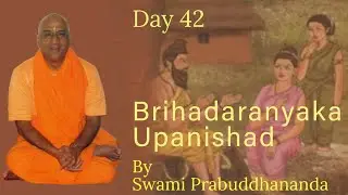 Brihadaranyaka Upanishad                                        DAY 42