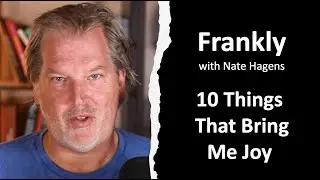 10 Things That Bring Me Joy | Frankly #35