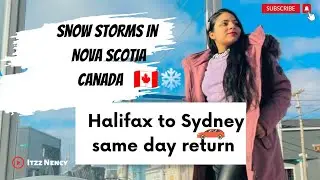 Halifax to Sydney trip |I’ve started working again| I got Job in Halifax| Snow storms in Nova Scotia