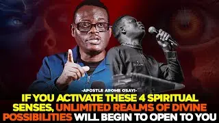 HOW TO ACTIVATE YOUR SPIRITUAL SENSES IN THE SPIRIT REALM || APOSTLE AROME OSAYI