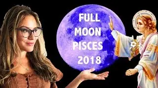 PISCES Full Moon August 2018. DIVINE HELP! The MOST SPIRITUAL & POSITIVE Full Moon this DECADE