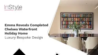 Emma Reveals Completed Chelsea Waterfront Holiday Home to Director Mansi | Luxury Bespoke Design