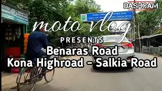 Benaras Road,- Kona Highroad - Salkia Road | dashcam | motovlog