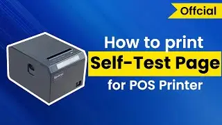 Self-Test Printing Tutorials in Xprinter's 80 mm Thermal Receipt Printer Series
