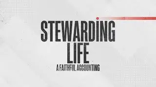 Stewarding Life: A Faithful Accounting - Bro. Will Duttry