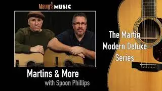 Martins & More PODCAST with Spoon Phillips - The Martin Modern Deluxe Series