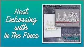 Heat Embossing on Card with In The Pines by Stampin&rsquo; Up!