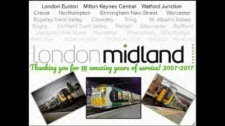 London Midland Tribute | Farewell after 10 years: 2007-2017