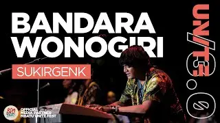 SUKIR GENK - BANDARA WONOGIRI | MBATU UNITE FEST /3.0