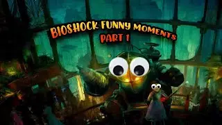 BioShock Remastered Funny Moments(PART 1): Gorgeous