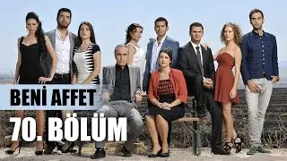 Beni Affet 70. Bölüm