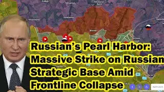 Russian&rsquo;s Pearl Harbor: Massive Strike on Russian Strategic Base Amid Frontline Collapse