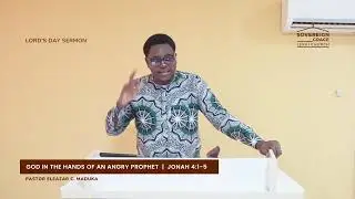 God in the Hands of an Angry Prophet | Jonah 4:1-5 | Pastor Eleazar C. Maduka