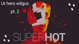 Superhot w/ UrHeroWilgus from Twitch!