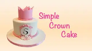 Cake Decorating | Simple Crown Cake | Simple Cakes and Meals