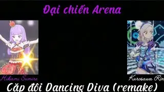 (Part 2) Đại chiến Arena: Cặp đ&ocirc;i Dancing Diva (remake) (Hikami Sumire - Kurosawa Rin)