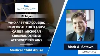 Who Are The Accusers In Medical Child Abuse Cases? | Michigan Criminal Defense Attorney Explains