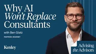 Why AI Won&rsquo;t Replace Consultants&mdash;Kearney&rsquo;s Benjamin Glatz on The Future of AI in Consulting