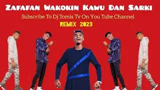 2023 REMIX BY KAWU DAN SARKI OF DJ TOMIS TV #DJ_TOMIS_TV