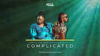 Marie Pascale x Arthur Allain - Complicated