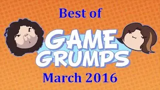 Best of Game Grumps - March 2016