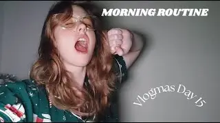 Morning Routine - Vlogmas day 15