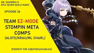 Team EZ-MODE - Krau/AuxLots/ML Charlotte [Dr Squirrel's Epic Seven Guild Wars EP26]