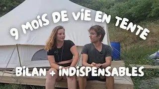 9 mois de vie en TENTE : le bilan + nos indispensables !