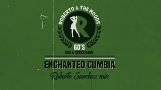 ENCHANTED CUMBIA - Roberto & the Moods