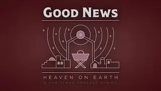Good News | The Word Made Flesh (2025-12-24)