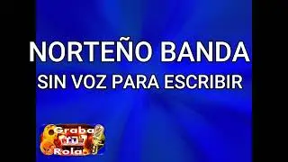 PISTA BASE PARA CANTAR CORRIDO NORTEÑO BANDA INSTRUMENTAL Y COMPONER