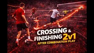 Crossing & Finishing After Combination Play | Attacking Patterns