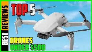 TOP 5 Best Drones Under $500