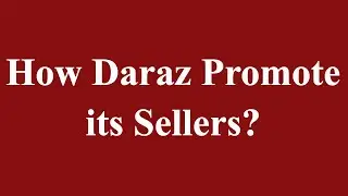 How Daraz Promote its Sellers? Free of Cost Marketing Center