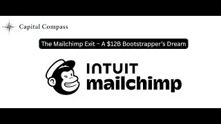 The Mailchimp Exit &ndash; A $12B Bootstrapper&rsquo;s Dream | Capital Compass Case Study