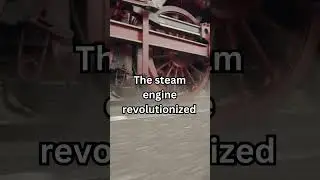 The steam engine revolutionized transportation