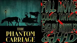 🎥💀THE PHANTOM CARRIAGE-1921-FULL MOVIE, COLOR TINTING, ENGLISH SUBTITLED, &HD💀🎥