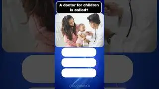 A doctor for children is called? | Fun Doctor Quiz