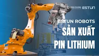 Khám Phá Dây Chuyền Sản Xuất Pin Lithium Hoàn Toàn Tự Động Với Robot ESTUN