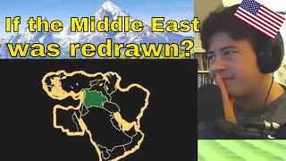 American Reacts What If The Middle East's Borders Were Redrawn?