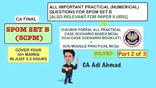 SPOM SET B (SCPM) ALL IMPORTANT PRACTICAL QUESTIONS (Part 2 of 3) | CA ADI AHMAD